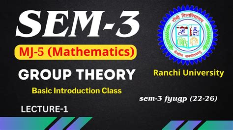 MJ 5 Lecture 1 SEM 3 Ranchi University Group Theory Basic