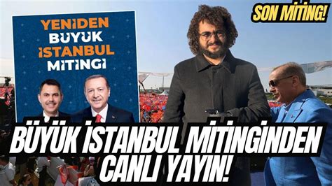 Büyük İstanbul Mitingi SON MİTİNG Canlı Yayın YouTube