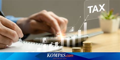 Kenaikan Ppn Jadi Persen Berpotensi Hambat Penerimaan Negara