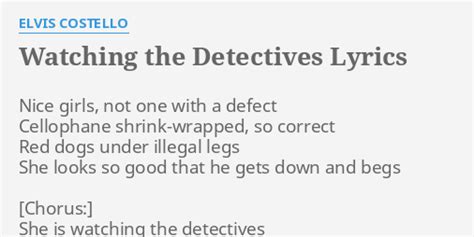 "WATCHING THE DETECTIVES" LYRICS by ELVIS COSTELLO: Nice girls, not one...