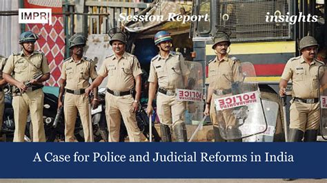 A Case For Police And Judicial Reforms In India Impri Impact And Policy Research Institute