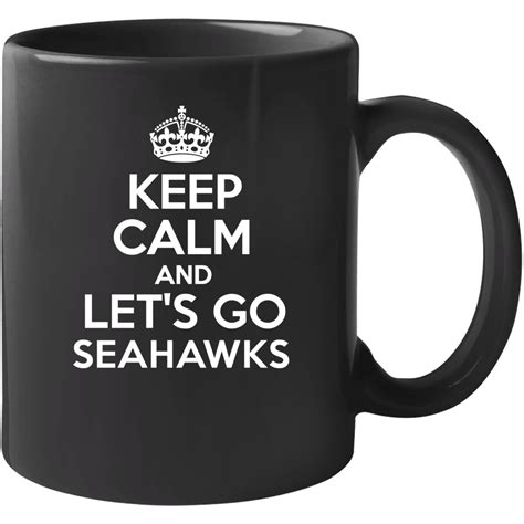 Keep Calm And Lets Go Seahawks Seattle Washington Nfl Mug