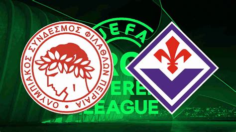 Live Olympiakos Fiorentina Conference League