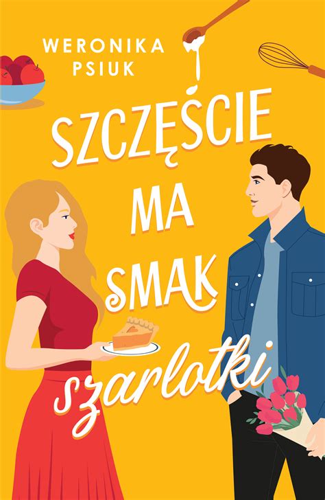 Szczęście Ma Smak Szarlotki Weronika Psiuk