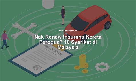 Nak Renew Insurans Kereta Perodua Syarikat Di Malaysia Perodua