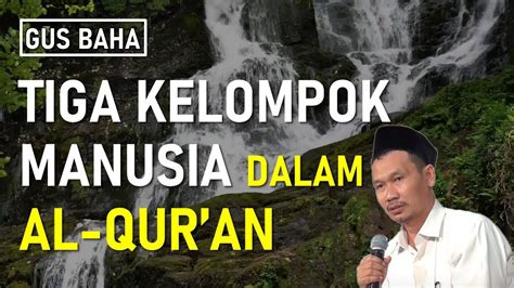 Tiga Kelompok Manusia Yang Sudah Tergambarkan Dalam Al Qur An II Gus