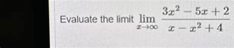 Solved Evaluate The Limit Limx→∞3x2 5x2x X24