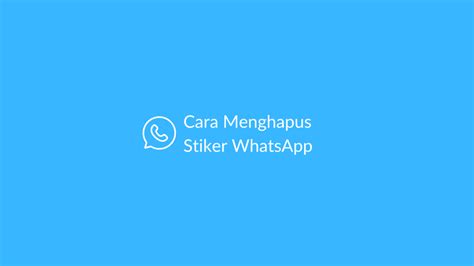 Cara Menghapus Stiker Whatsapp Di Iphone Android