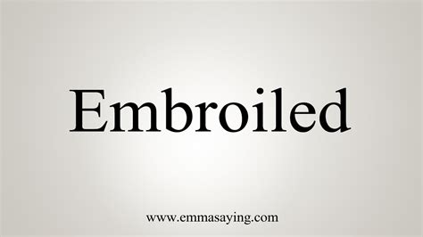 How To Say Embroiled - YouTube