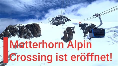 Glacier Ride Ii Matterhorn Alpin Crossing Ist Er Ffnet Youtube