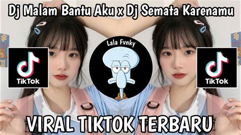 Dj Malam Bantu Aku X Dj Semata Karenamu Melody Mengkane Viral Tiktok