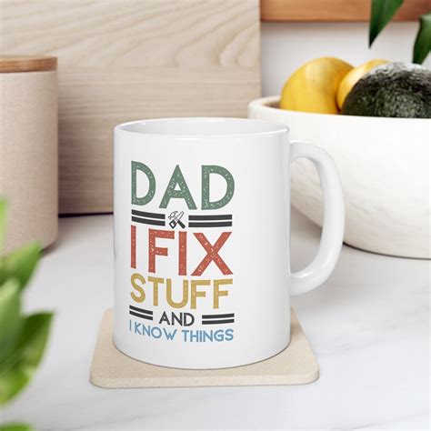 Dad I Fix Stuff and I Know Things Mug, Gift for Dad, Fathers Day Gift, Funny Dad Mug, Funny ...