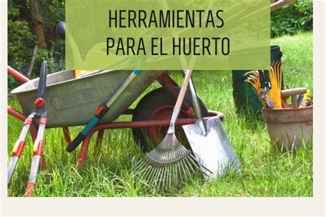 Herramientas Para El Huerto Imprescindibles Para El Cultivo