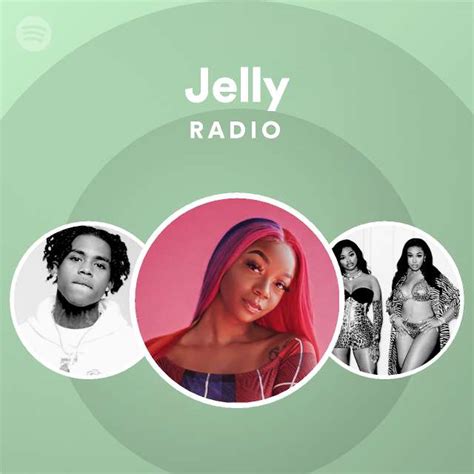 Jelly Radio Playlist By Spotify Spotify