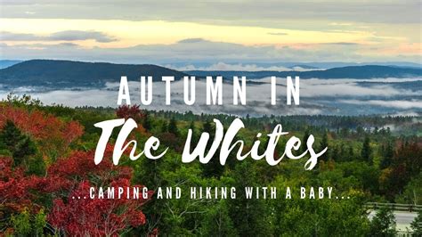 Autumn In The Whites Of New Hampshire Hiking And Camping With A Baby