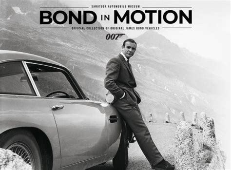 Bond In Motion To Open At Saratoga The James Bond Dossier