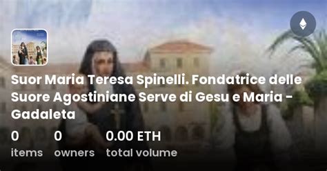 Suor Maria Teresa Spinelli Fondatrice Delle Suore Agostiniane Serve Di