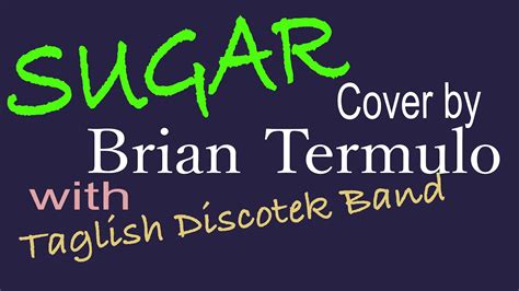 Sugar By Bryan Termulo Youtube