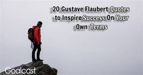 20 Gustave Flaubert Quotes To Inspire Your Success in Life