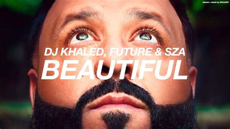 DJ KHALED FUTURE SZA BEAUTIFUL S L O W E D R E V E R B YouTube