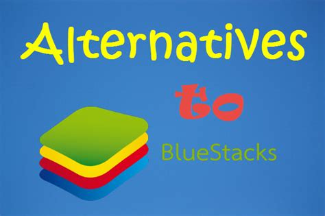 Best Alternatives To Bluestacks