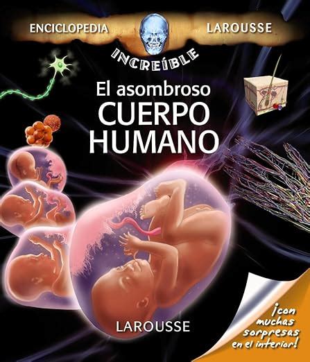 El Asombroso Cuerpo Humano Larousse Infantil Juvenil Castellano