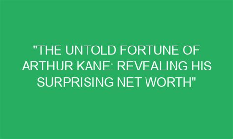 "The Untold Fortune of Arthur Kane: Revealing his Surprising Net Worth ...