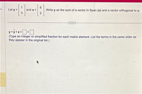 Solved Let Y 13 ﻿and U 62 ﻿write Y ﻿as The Sum Of A