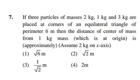 If Three Particles Of Masses 2 Kg 1 Kg And 3 Kg Are Placed At Corners Of