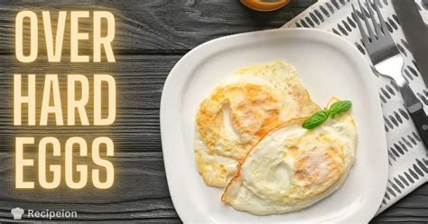 Over Hard Eggs A Complete Guide To Cooking And Enjoying Them Recipeion