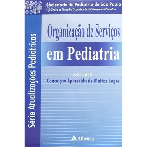 Livro Organiza O De Servi Os Em Pediatria No Shoptime