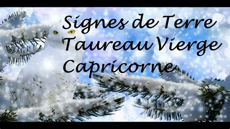 Guidance Hebdo Signes De Terretaureauviergecapricorne Du