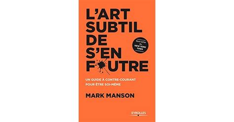 L art subtil de s en foutre Un guide à contre courant pour être soi