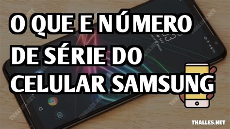 O que e número de série do celular Samsung