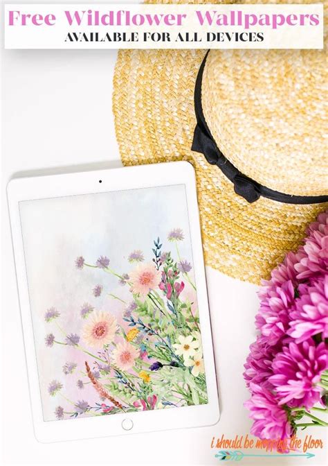 a hat, flowers and an ipad on a table with the text free wildflower wallpapers available for all ...