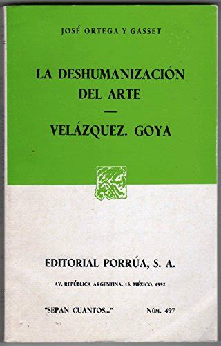 Deshumanizacion Del Arte La Velazquez Goya Ortega Y Gasset Jose 9789684521315 Iberlibro