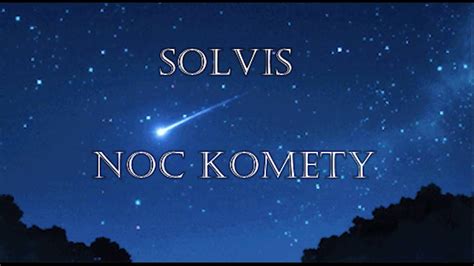 Solvis Noc Komety Youtube