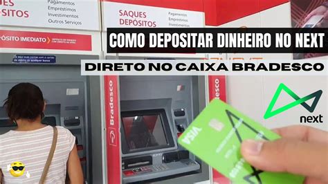 Como Depositar Dinheiro Na Sua Conta NEXT Direto No Banco Bradesco