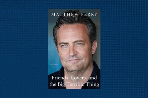 Matthew Perry memoir Friends, Lovers, and the Big Terrible Thing ...