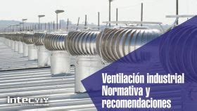 Ventilación Industrial Normativa y RecomendacionesSuministros Intec