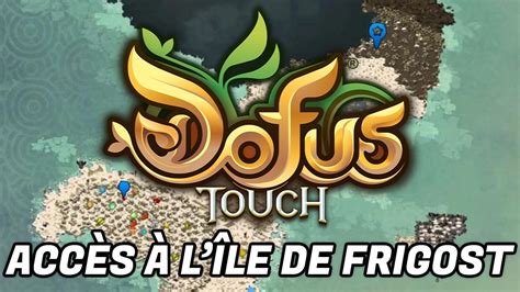 Comment accéder à lîle de Frigost sur DOFUS Touch Gamosaurus