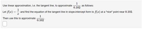 Solved Use linear approximation, i.e. the tangent line, to | Chegg.com