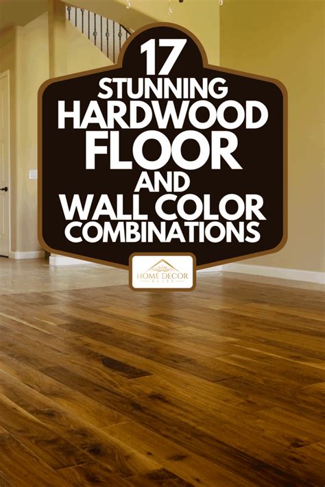 17 Stunning Hardwood Floor And Wall Color Combinations Wall Color Combination Hardwood Floor