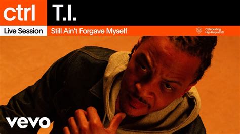 T I Still Ain T Forgave Myself Live Session Vevo Ctrl YouTube