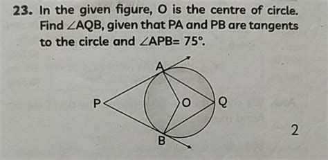 In The Given Figure O Is The Centre Of Circle Find Aqb Given That