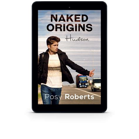 Naked Origins Hudson Posy Roberts MM Romance Author
