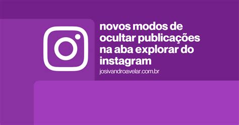 Novos modos de ocultar publicações na aba Explorar do Instagram