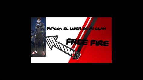 el líder de mi clan me pide pvp en free fire se lo acepto que paso