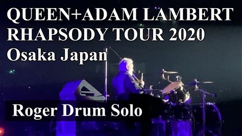 Roger Drum Solo Queen Adam Lambert Rhapsody Tour 2020 Osaka Japan Youtube