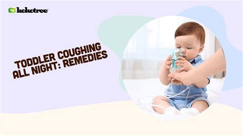 Toddler Coughing All Night: Remedies - Kokotree